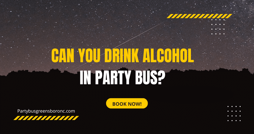 Can You Drink Alcohol In Party Bus